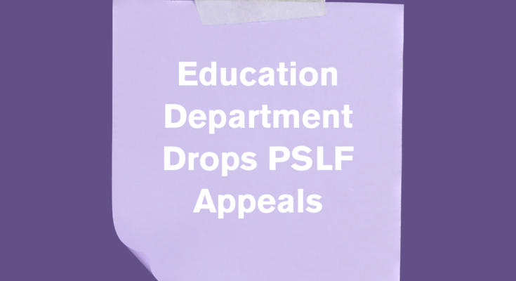 Department of Education withdraws PSLF appeals, a victory for borrowers