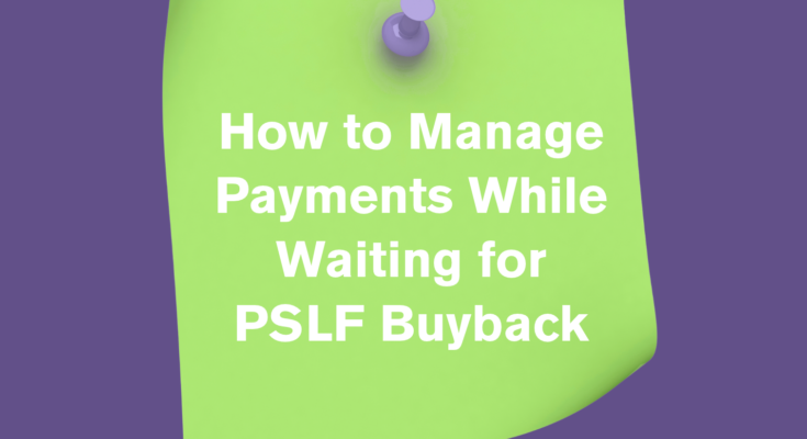 How to manage your student loans when applying for PSLF redemption